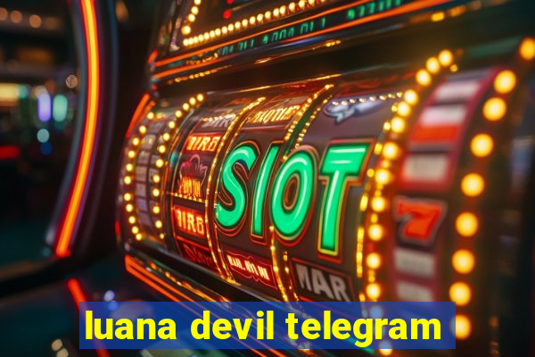 luana devil telegram